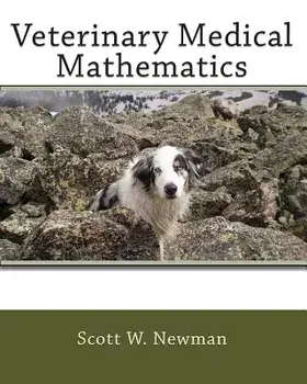 Veterinary Medical Mathematics, Paperback/Scott W. Newman