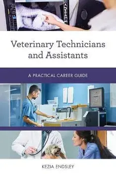 Veterinary Technicians and Assistants: A Practical Career Guide, Paperback/Kezia Endsley