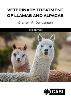 Veterinary Treatment of Llamas and Alpacas. 2nd ed., Hardback/Graham R Duncanson