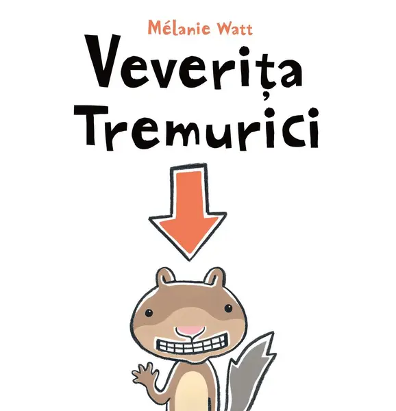 Veverița Tremurici - Mélanie Watt