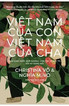 Việt Nam Của Con, Việt Nam Của Cha (My Vietnam, Your Vietnam: Vietnamese Edition): Cha Chạy Khỏi Quê Hươ - Christina Vo