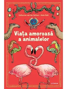 Viata amoroasa a animalelor/Katharina von der Gathen, Anke Kuhl