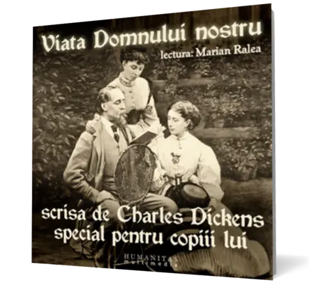Viata Domnului nostru scrisa de Charles Dickens special pentru copiii lui (mp3)
