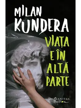 Viata e in alta parte/Milan Kundera