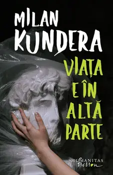 Viata e in alta parte/Milan Kundera