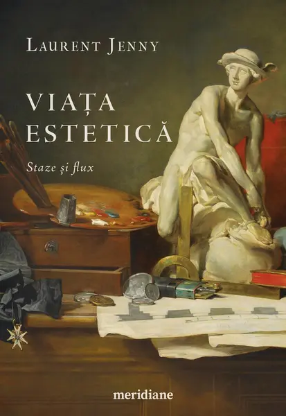 Viața estetică. Staze și flux - Jenny Laurent