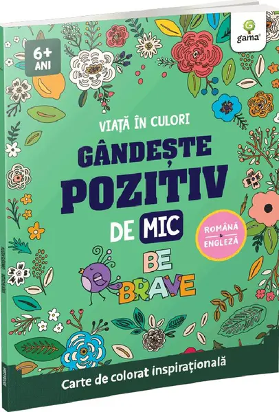 Viata in culori. Gandeste pozitiv de mic - Be brave