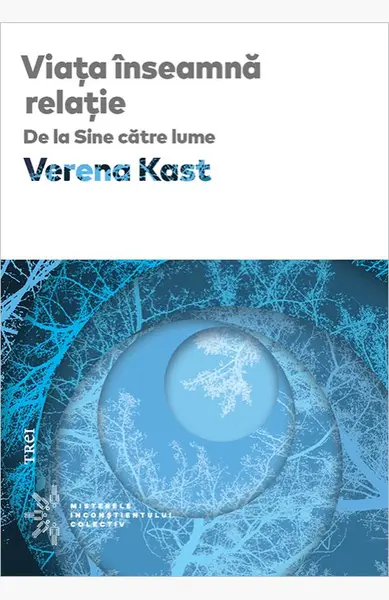 Viața înseamnă relație. De la Sine către lume - Verena Kast