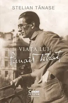 Viata lui Panait Istrati/Stelian Tanase