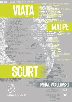 Viata mai pe scurt/Mihail Vakulovski