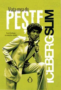 Viata mea de peste/Iceberg Slim