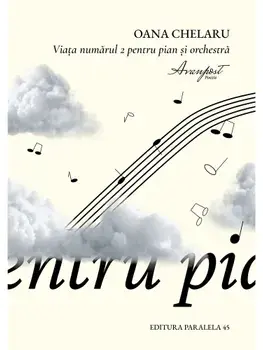 Viata numarul 2 pentru pian si orchestra/Oana Chelaru