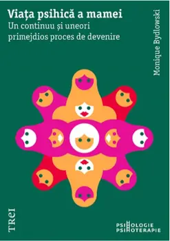 Viata psihica a mamei/Monique Bydlowski