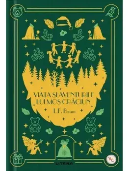 Viata si aventurile lui Mos Craciun. Biblioteca pentru copii/L. F. Baum