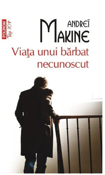 Viata unui barbat necunoscut | Andrei Makine