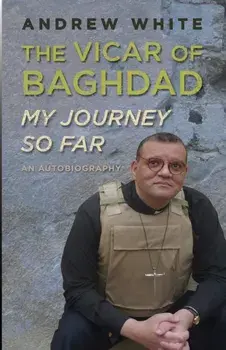 Vicar of Baghdad - My Journey So Far. An autobiography, Paperback/Reverend Canon Andrew White