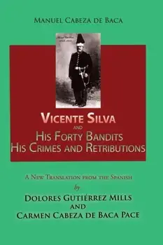 Vicente Silva and His Forty Bandits, His Crimes and Retributions: New Translation from the Spanish, Paperback/Manuel Cabeza De Baca
