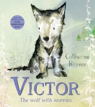 Victor, the Wolf with Worries, Hardback/Catherine Rayner