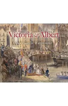 Victoria & Albert: Our Lives in Watercolour - Carly Collier