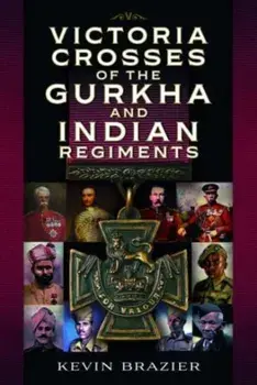 Victoria Crosses of the Gurkha and Indian Regiments, Hardback/***