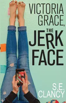Victoria Grace, the Jerkface, Paperback/S. E. Clancy