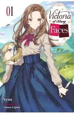 Victoria of Many Faces, Vol. 1 (Light Novel) - Syuu