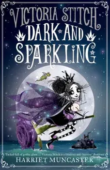 Victoria Stitch: Dark and Sparkling, Paperback/Harriet Muncaster