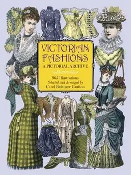 Victorian Fashions: A Pictorial Archive, 965 Illustrations, Paperback/Carol Belanger Grafton