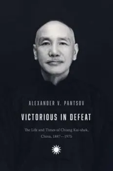 Victorious in Defeat. The Life and Times of Chiang Kai-shek, China, 1887-1975, Hardback/***