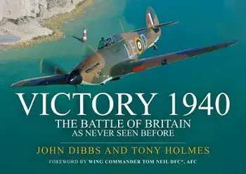 Victory 1940. The Battle of Britain As Never Seen Before, Paperback/Tony Holmes