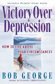 Victory Over Depression, Paperback/Bob George