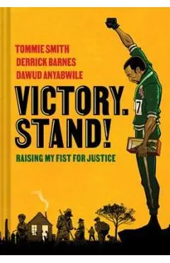 Victory. Stand!: Raising My Fist for Justice - Tommie Smith