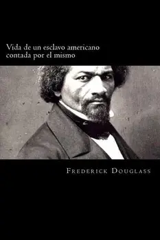 Vida de un esclavo americano contada por el mismo (Spanish Edition), Paperback/Frederick Douglass
