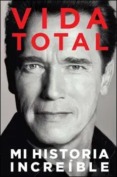 Vida Total: Mi Historia Increíble, Paperback/Arnold Schwarzenegger
