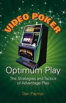 Video Poker Optimum Play: The Strategies and Tactics of Advantage Play, Paperback/Dan Paymar
