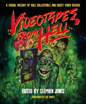 Videotapes From Hell. A Visual History of Cult, Collectible, and Crazy Video Covers, Hardback/***