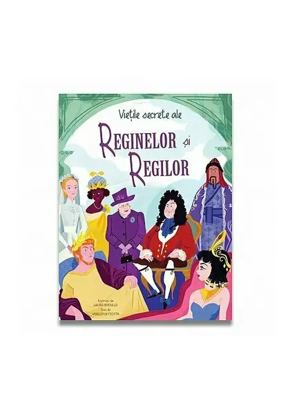 Vietile secrete ale reginelor si regilor