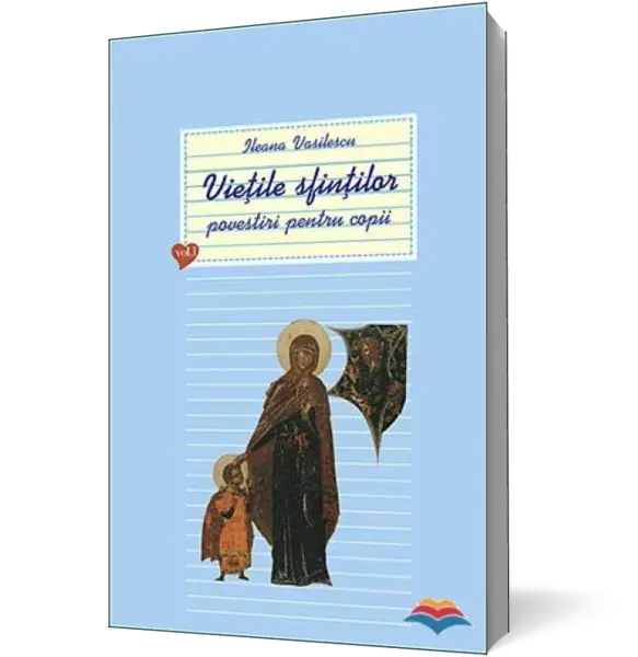 Vieţile sfinţilor - povestiri pentru copii. Vol. 1