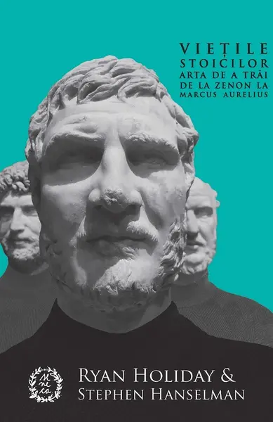 Vietile stoicilor. Arta de a trai de la Zenon la Marcus Aurelius