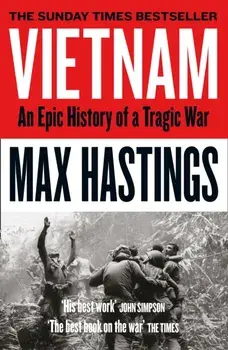 Vietnam. An Epic History of a Tragic War, Paperback/Max Hastings