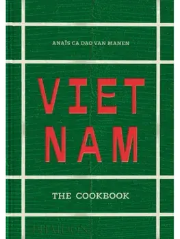 Vietnam. The Cookbook, Hardback/Anais Ca Dao van Manen
