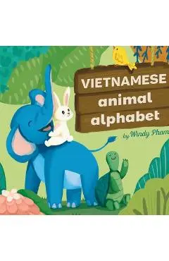 Vietnamese Animal Alphabet: Learn Vietnamese. First Vietnamese-English Book for Bilingual Kids: Animal Alphabet - Windy Pham