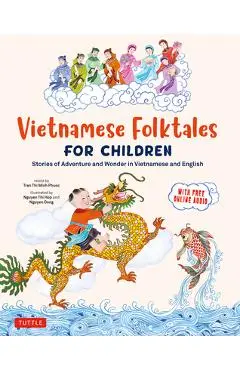 Vietnamese Folktales for Children: Stories of Adventure and Wonder in Vietnamese and English (Free Online Audio Recordings and Bilingual Text) - Phuoc Thi Minh Tran