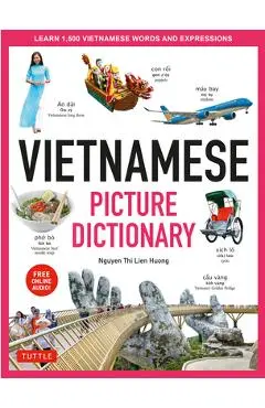 Vietnamese Picture Dictionary: Learn 1,500 Vietnamese Words and Expressions - For Visual Learners of All Ages (Includes Online Audio) - Nguyen Thi Lien Huong