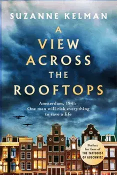 View Across the Rooftops. An epic, heart-wrenching and gripping World War Two historical novel, Paperback/Suzanne Kelman