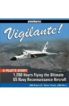 Vigilante!: 1,200 Hours Flying the Ultimate US Navy Reconnaissance Aircraft - Robert boom Powell
