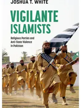 Vigilante Islamists. Religious Parties and Anti-State Violence in Pakistan, Paperback/***