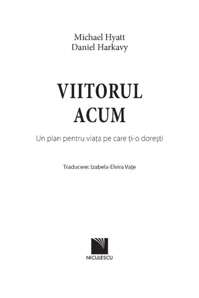 Viitorul acum | Michael Hyatt, Daniel Harkavy