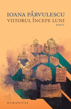 Viitorul incepe luni/Ioana Parvulescu