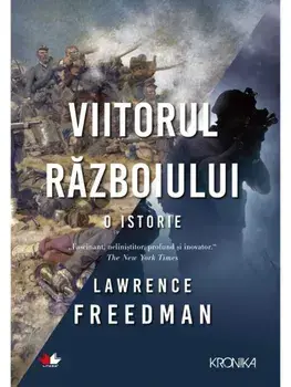 Viitorul razboiului. O istorie/Lawrence Freedman